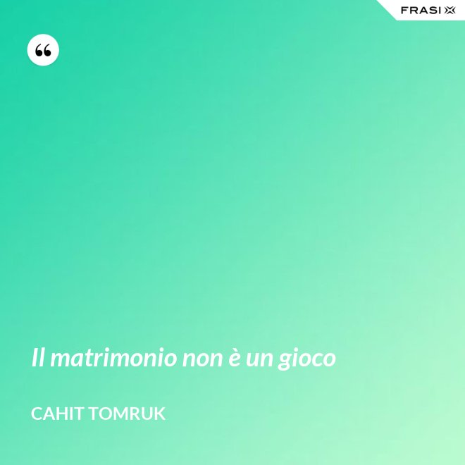Il matrimonio non è un gioco - Cahit Tomruk