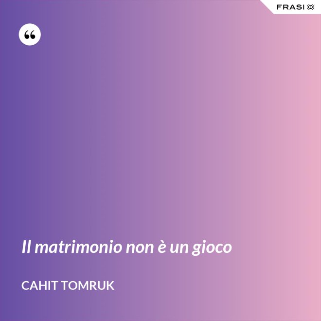 Il matrimonio non è un gioco - Cahit Tomruk