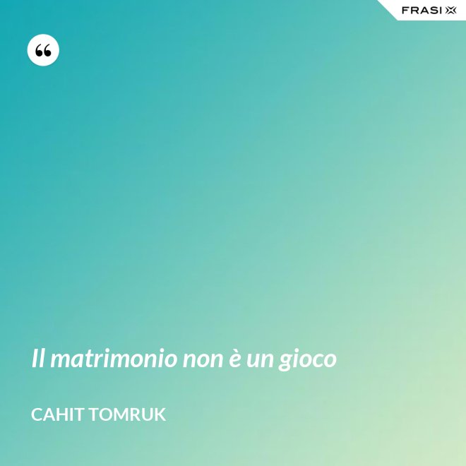 Il matrimonio non è un gioco - Cahit Tomruk