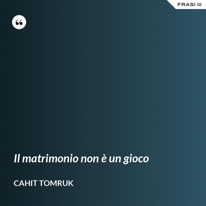 Il matrimonio non è un gioco - Cahit Tomruk