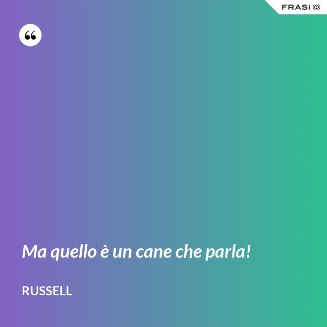 Ma quello è un cane che parla! - Russell