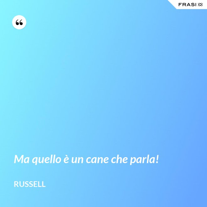 Ma quello è un cane che parla! - Russell