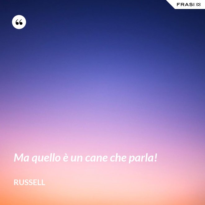 Ma quello è un cane che parla! - Russell