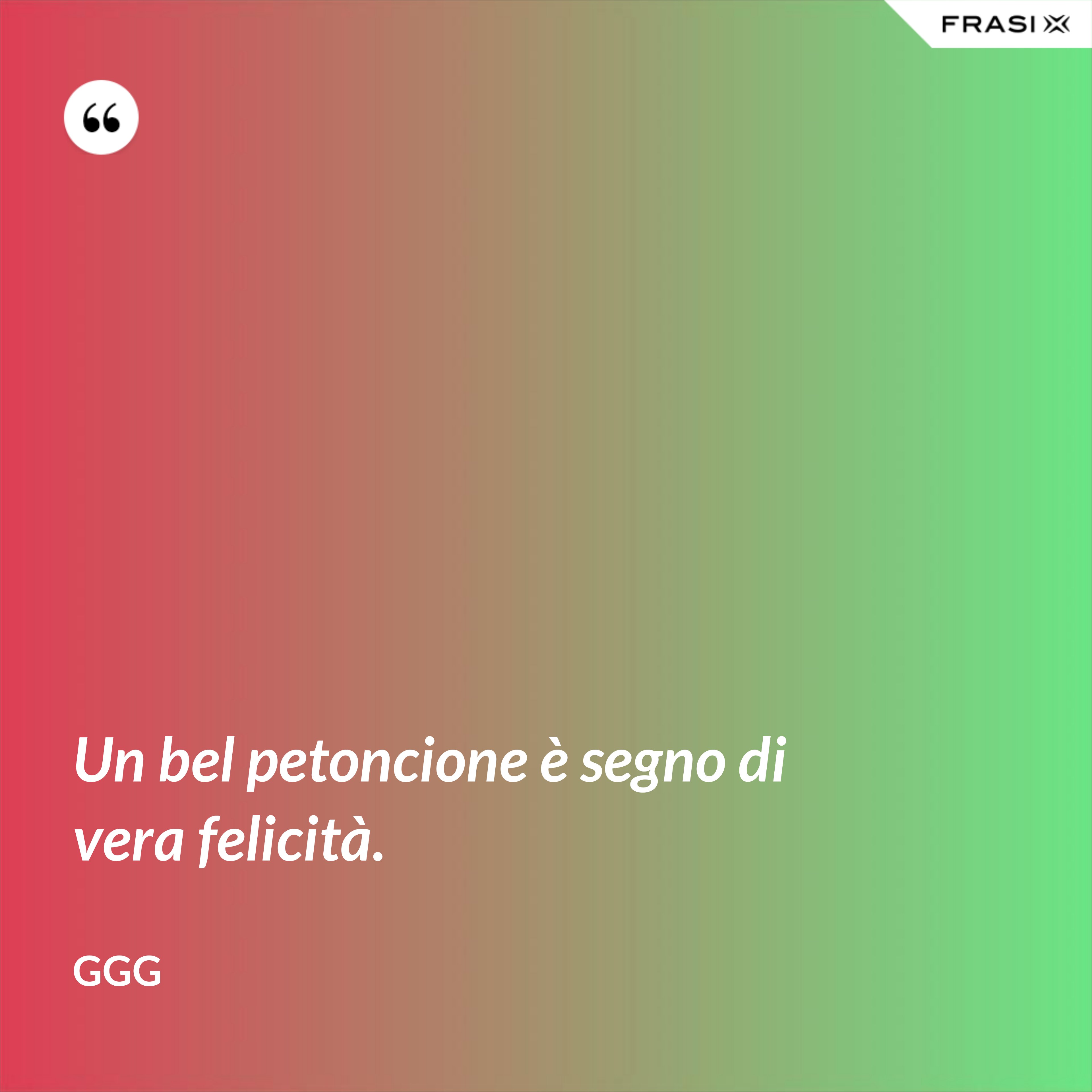 Un bel petoncione è segno di vera felicità. - GGG