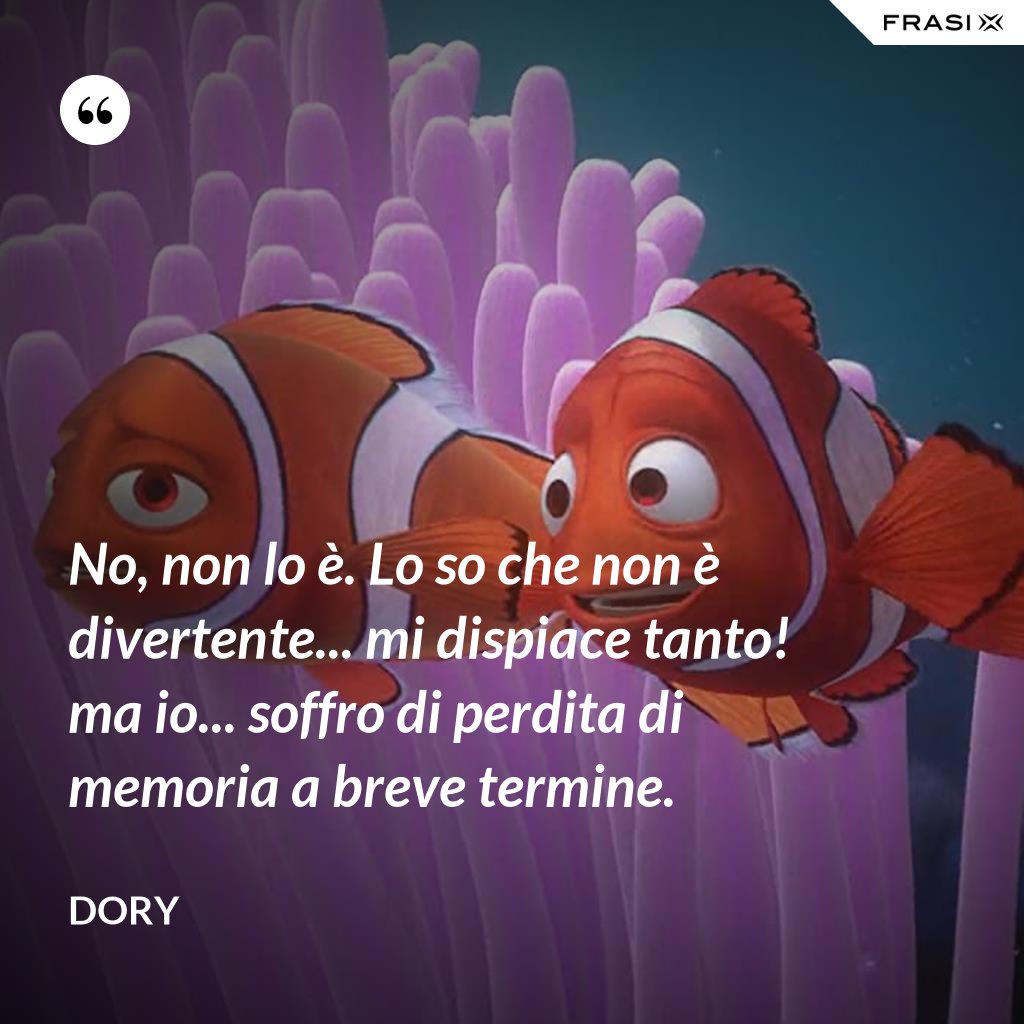 Soffro Di Perdita Di Memoria A Breve Termine Dory