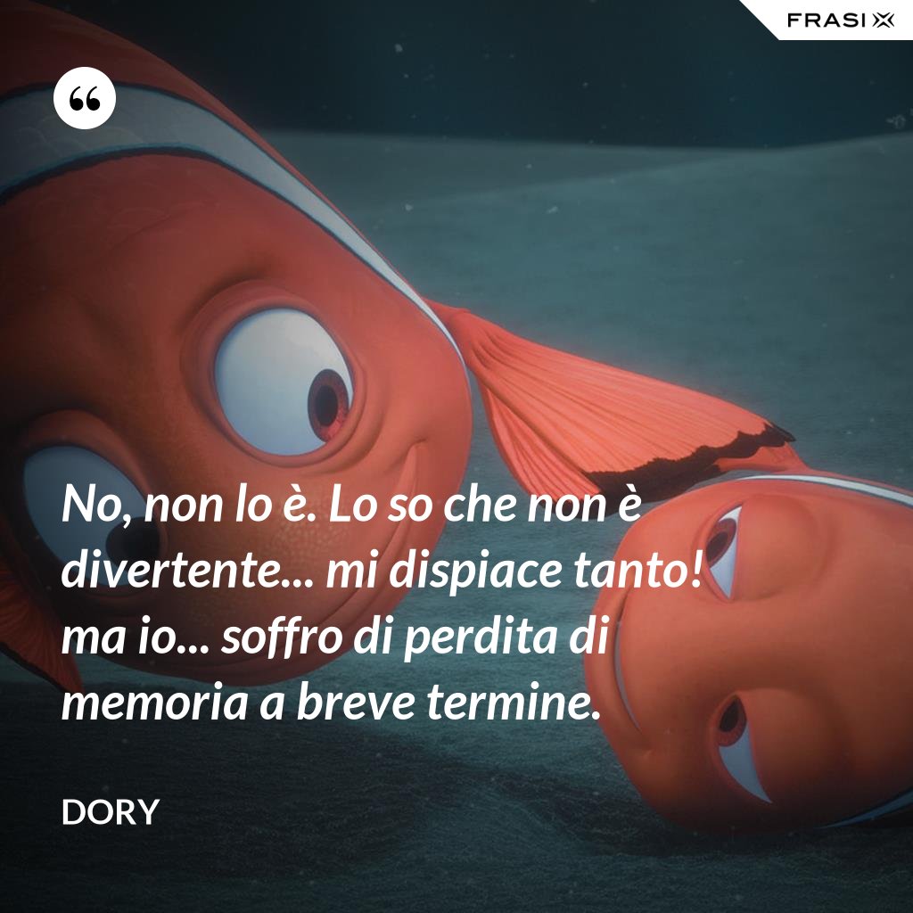 Soffro Di Perdita Di Memoria A Breve Termine Dory