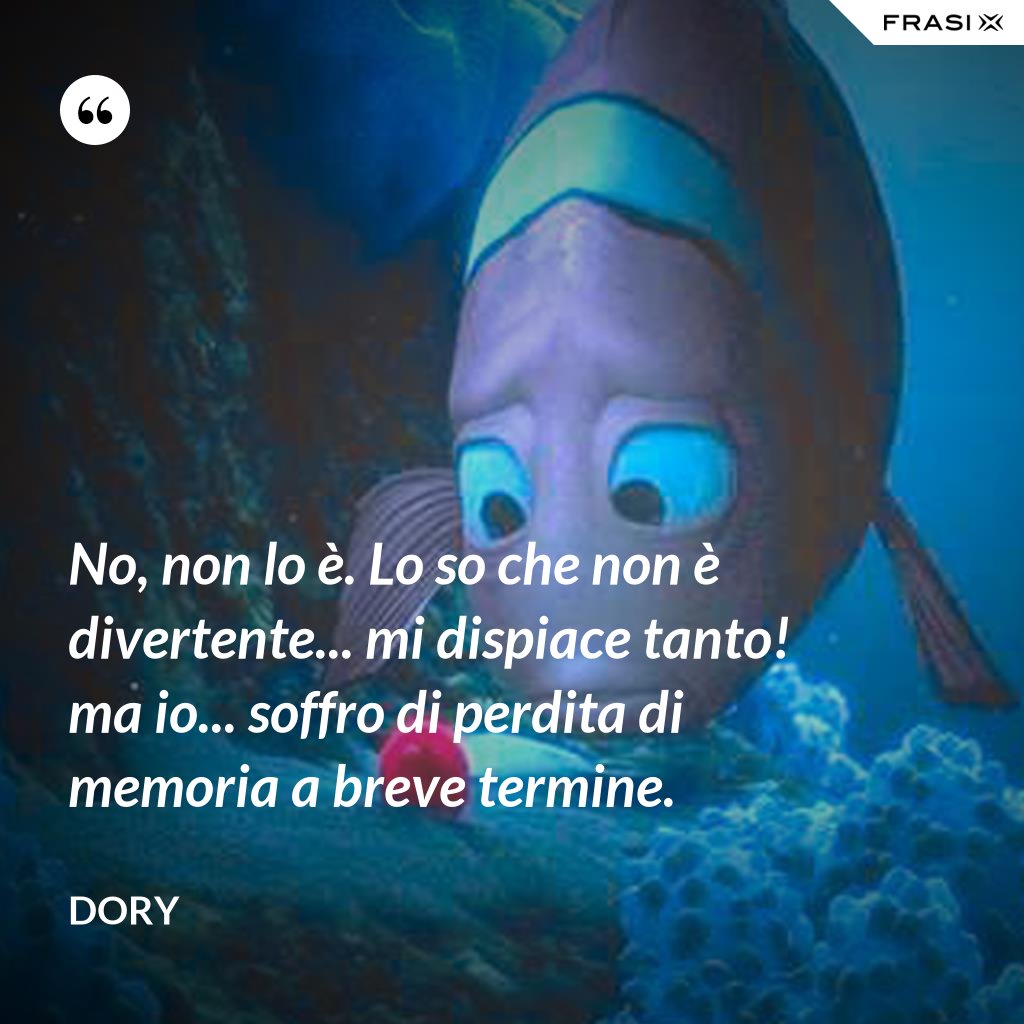 Soffro Di Perdita Di Memoria A Breve Termine Dory