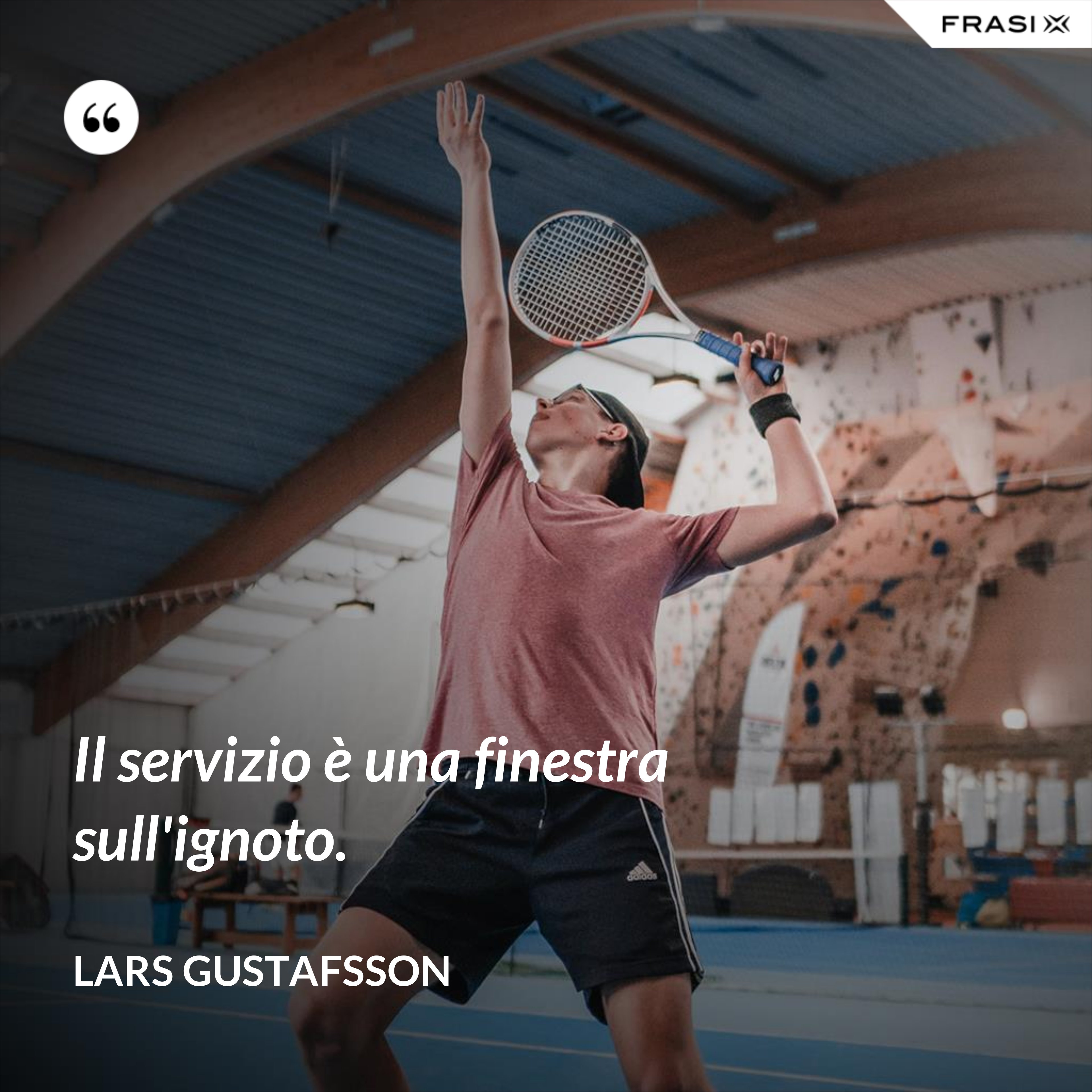 Il servizio è una finestra sull'ignoto. - Lars Gustafsson