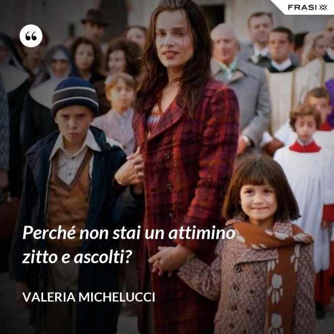 Perché non stai un attimino zitto e ascolti? - Valeria Michelucci