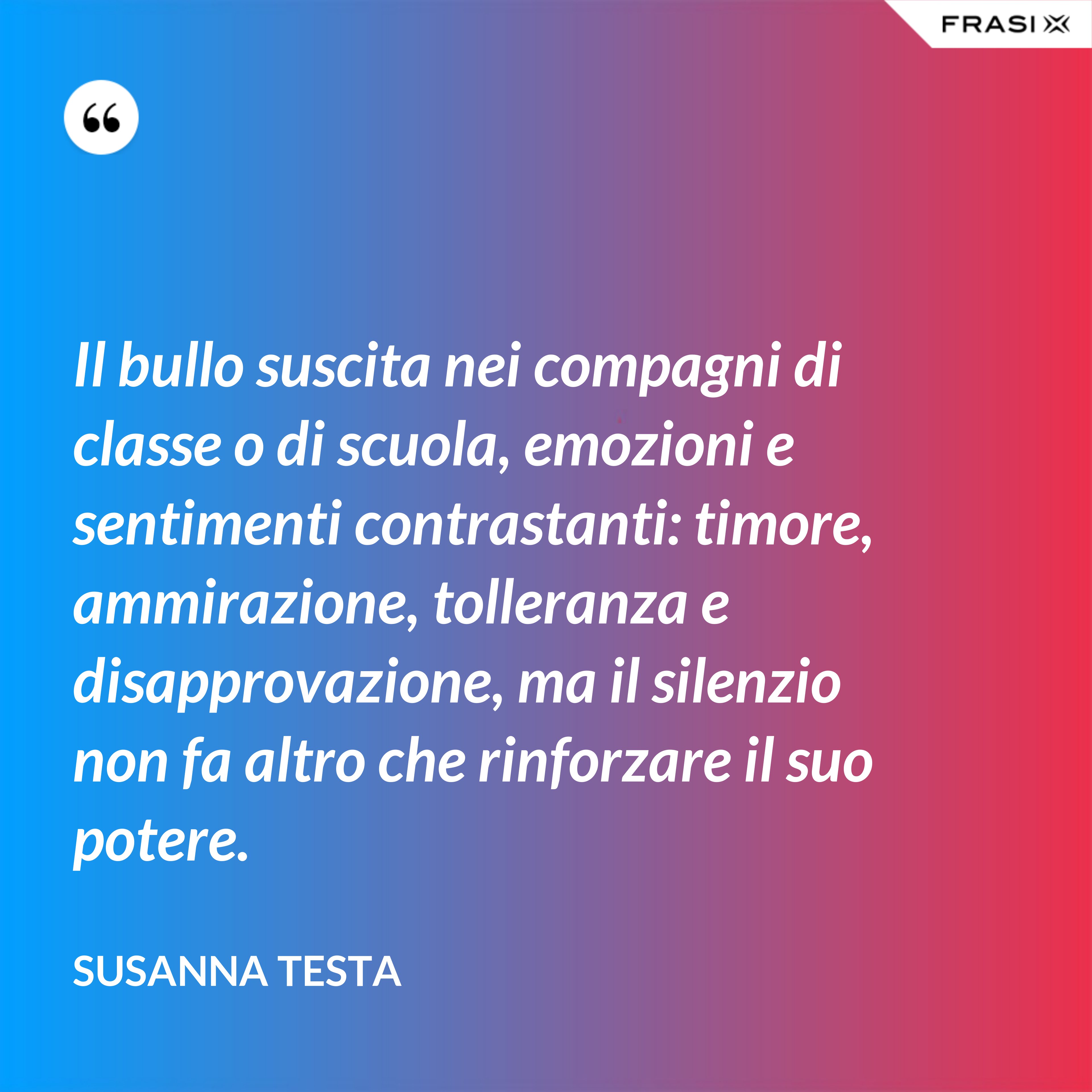 Il Bullo Suscita Nei Compagni Di Classe O Di Scuola Emozioni E 