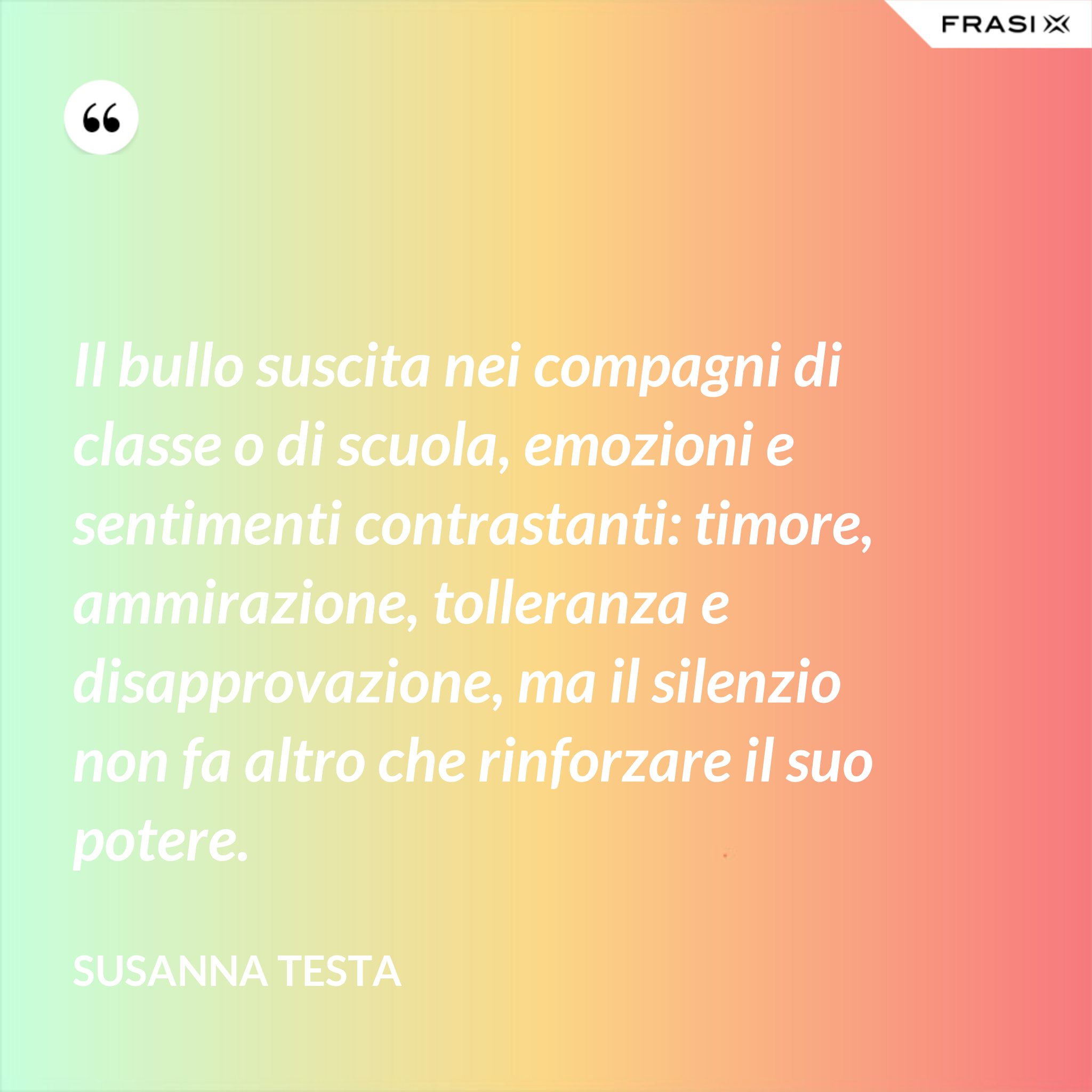 Il Bullo Suscita Nei Compagni Di Classe O Di Scuola Emozioni E 