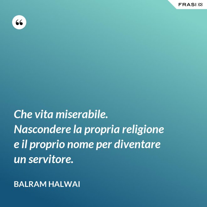 Che vita miserabile. Nascondere la propria religione e il proprio nome per diventare un servitore. - Balram Halwai