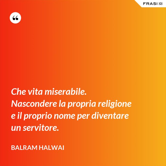 Che vita miserabile. Nascondere la propria religione e il proprio nome per diventare un servitore. - Balram Halwai