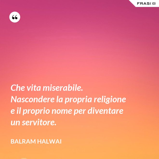 Che vita miserabile. Nascondere la propria religione e il proprio nome per diventare un servitore. - Balram Halwai