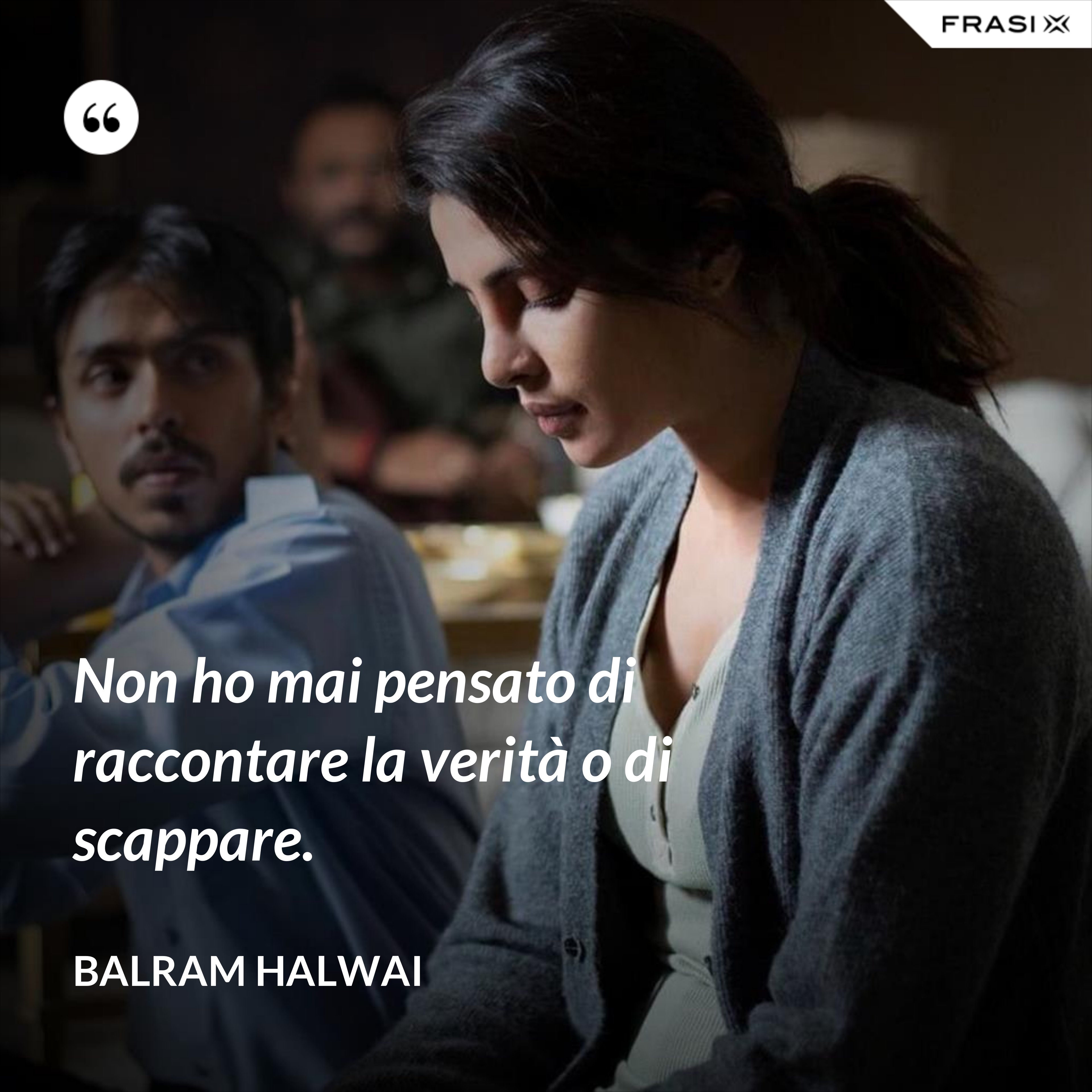 Non ho mai pensato di raccontare la verità o di scappare. - Balram Halwai