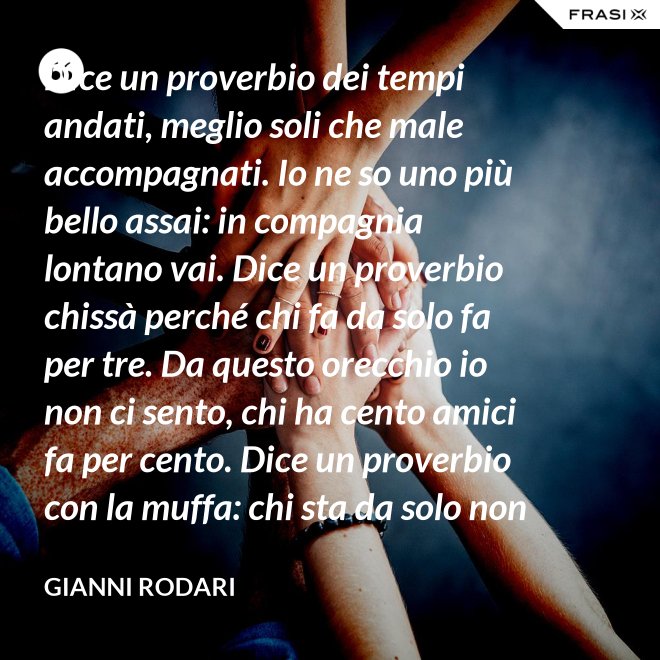 Frasi Meglio Soli Che Male Accompagnati