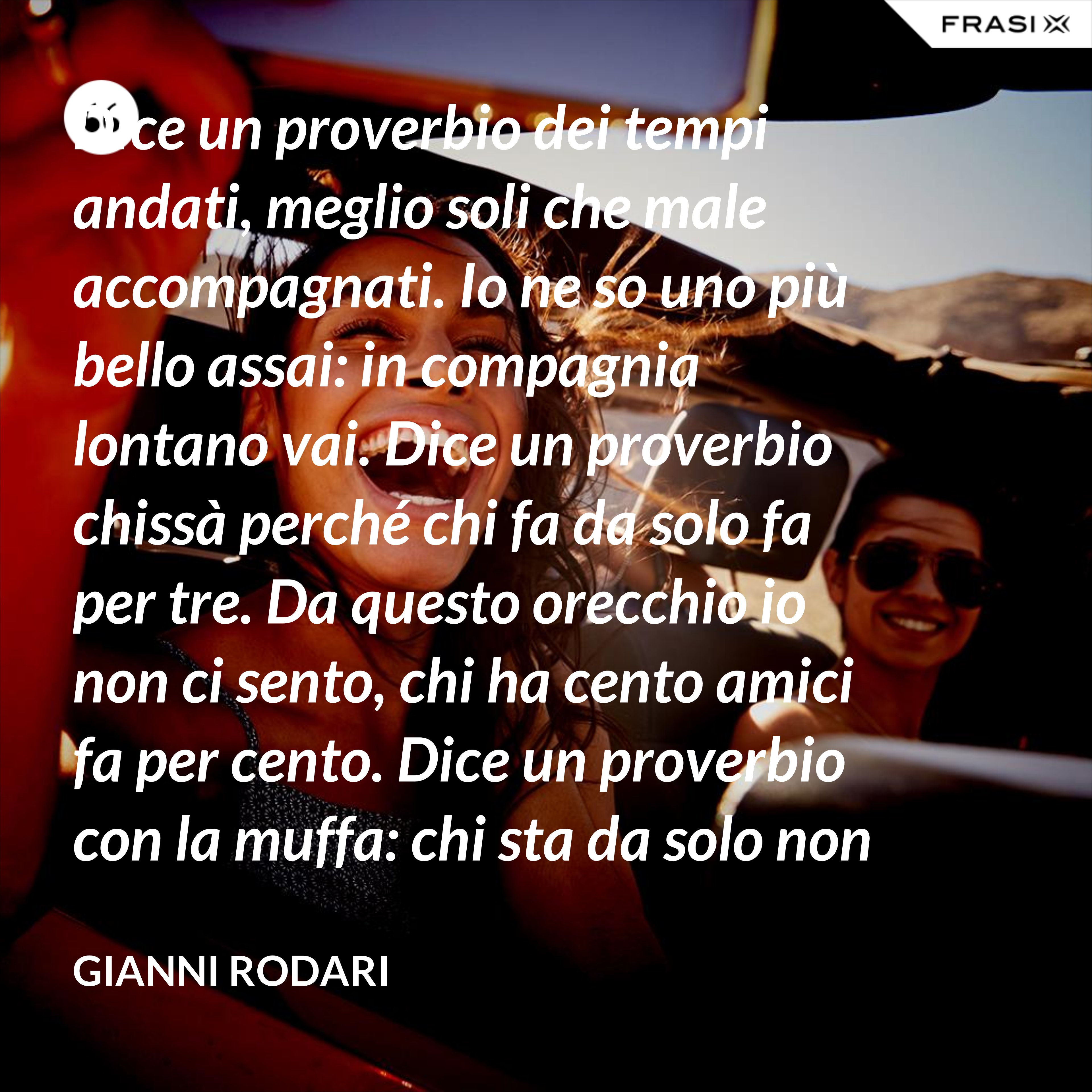 Meglio Soli Che Male Accompagnati Frasi