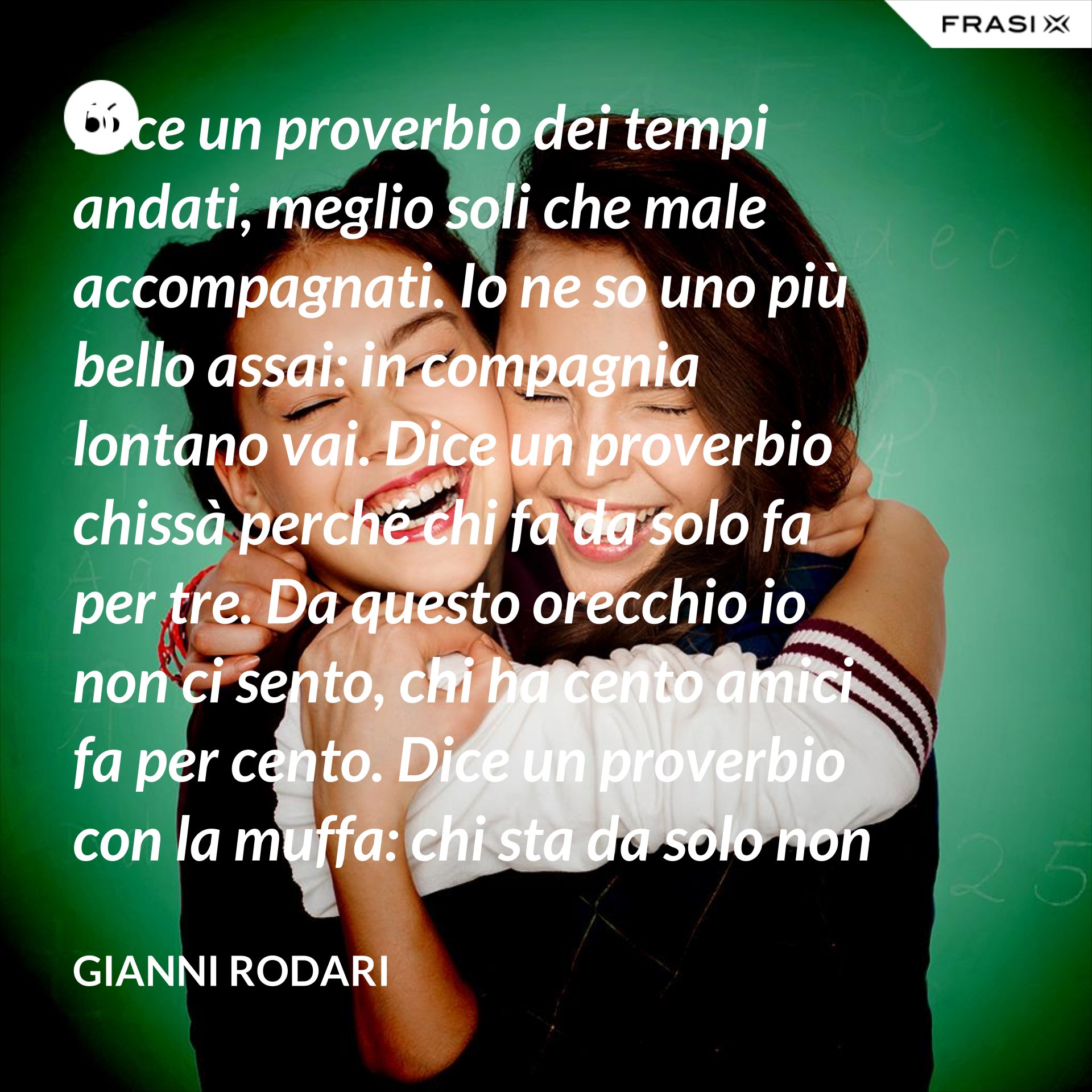 Frasi Meglio Soli Che Male Accompagnati