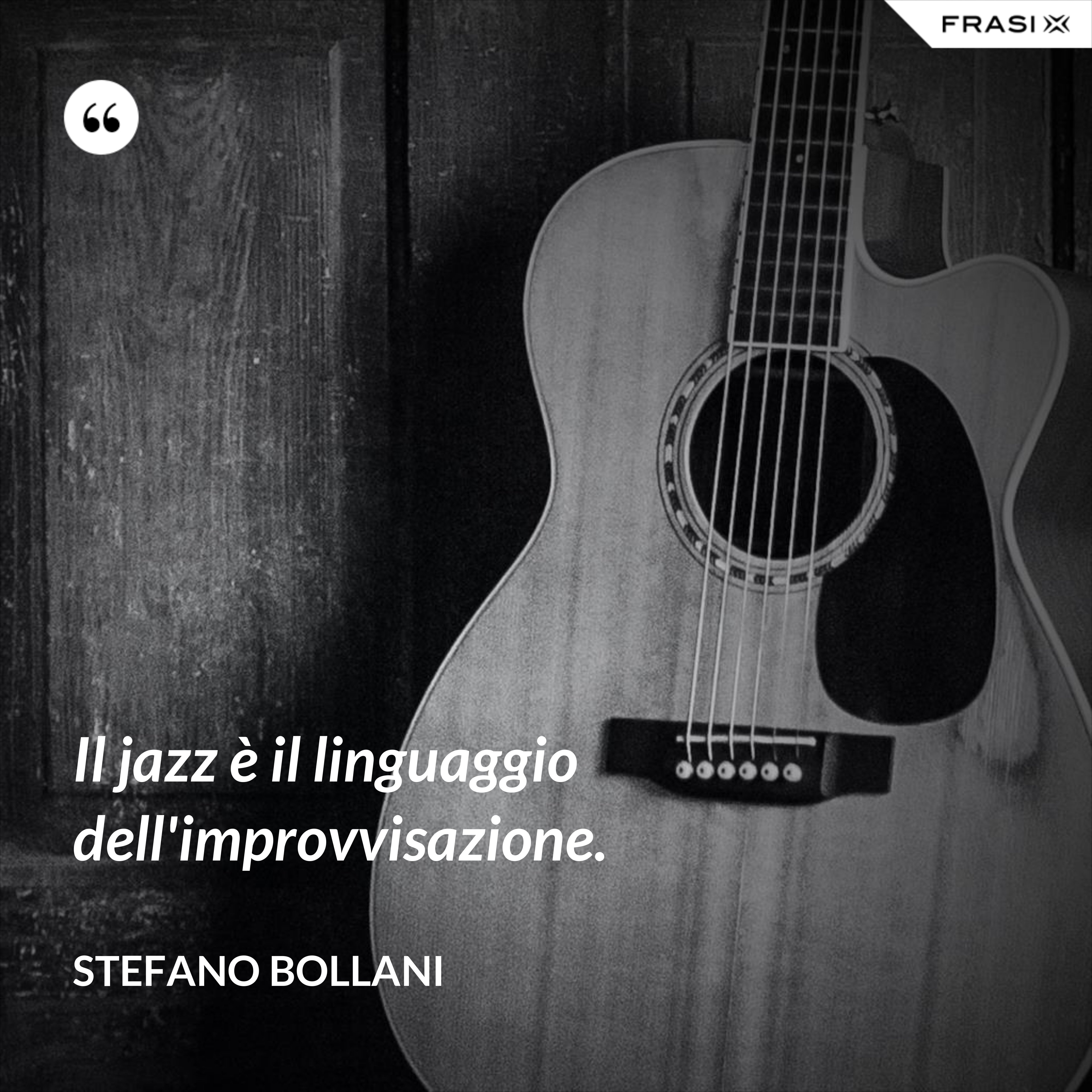 Il jazz è il linguaggio dell'improvvisazione. - Stefano Bollani