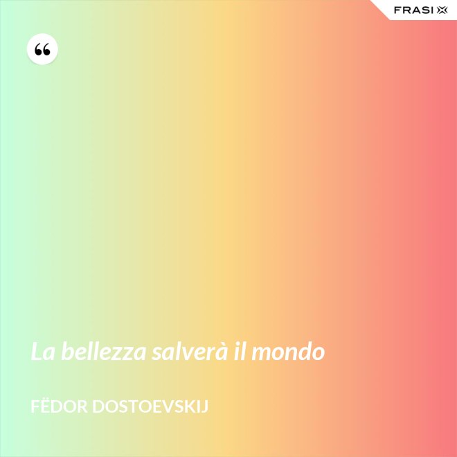 La bellezza salverà il mondo - Fëdor Dostoevskij