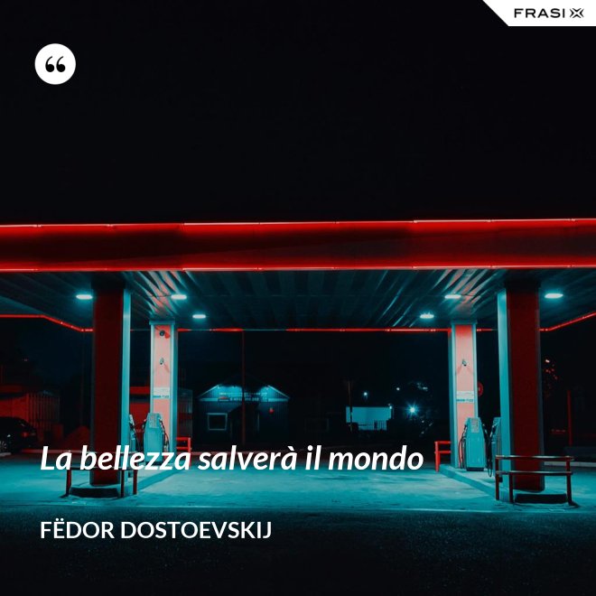 La bellezza salverà il mondo - Fëdor Dostoevskij