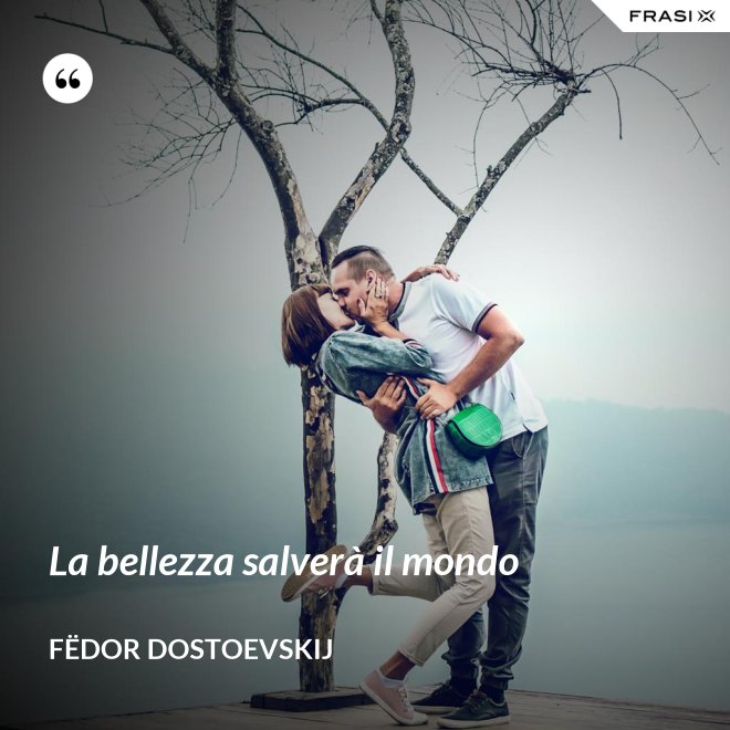 La bellezza salverà il mondo - Fëdor Dostoevskij