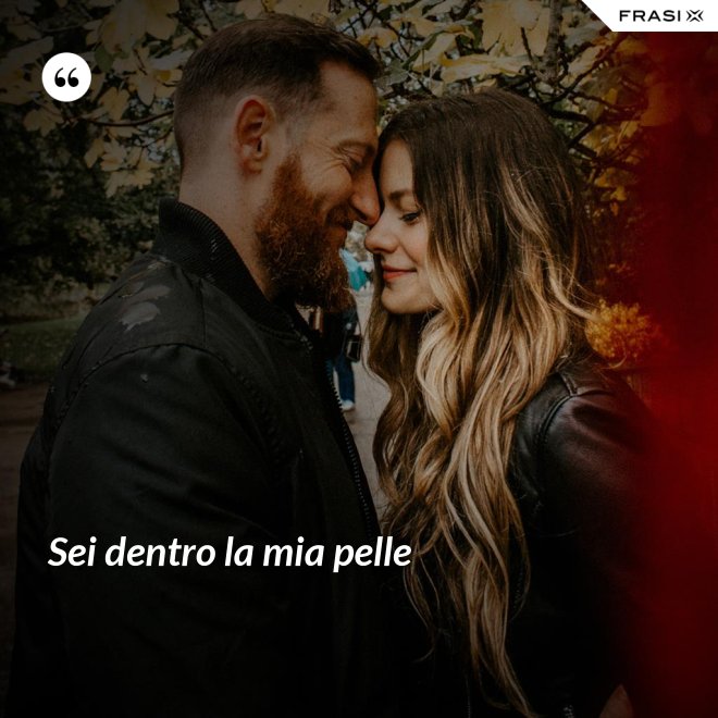 Sei dentro la mia pelle - Anonimo