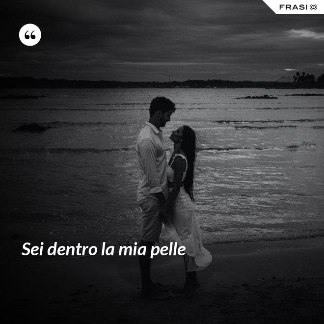 Sei dentro la mia pelle - Anonimo