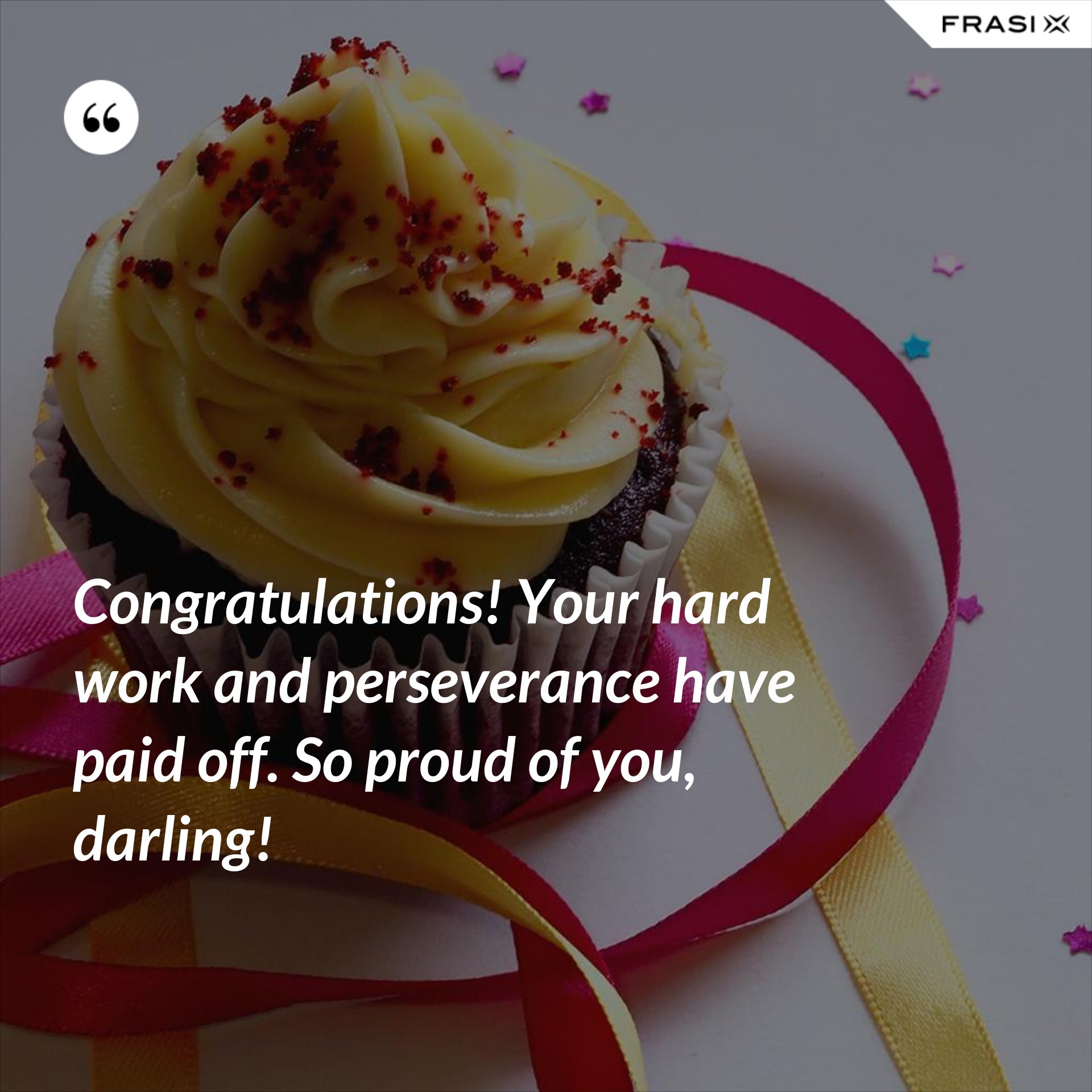 your-hard-work-and-perseverance-have-paid-off-congratulations