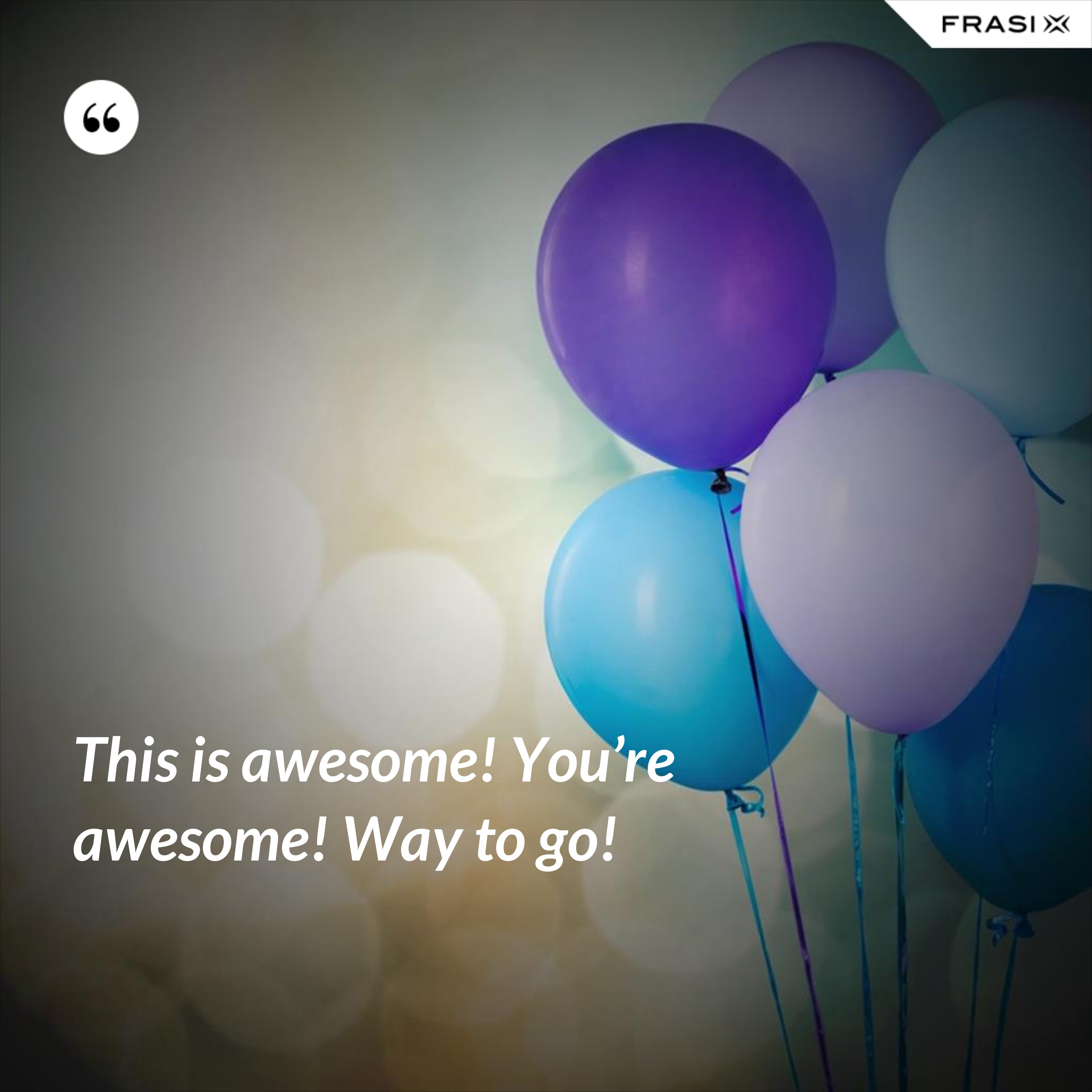 This is awesome! You’re awesome! Way to go! - Anonimo