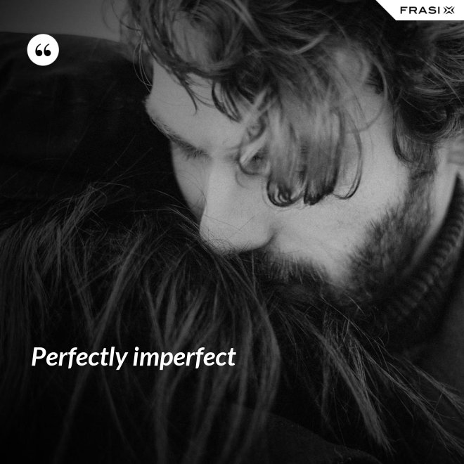 Perfectly imperfect - Anonimo