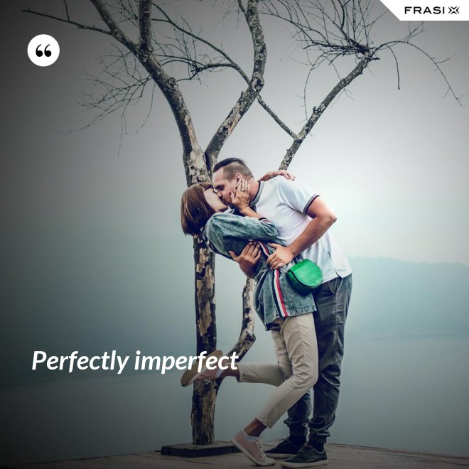 Perfectly imperfect - Anonimo