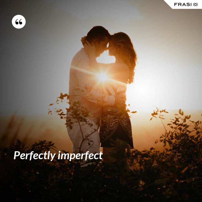 Perfectly imperfect - Anonimo