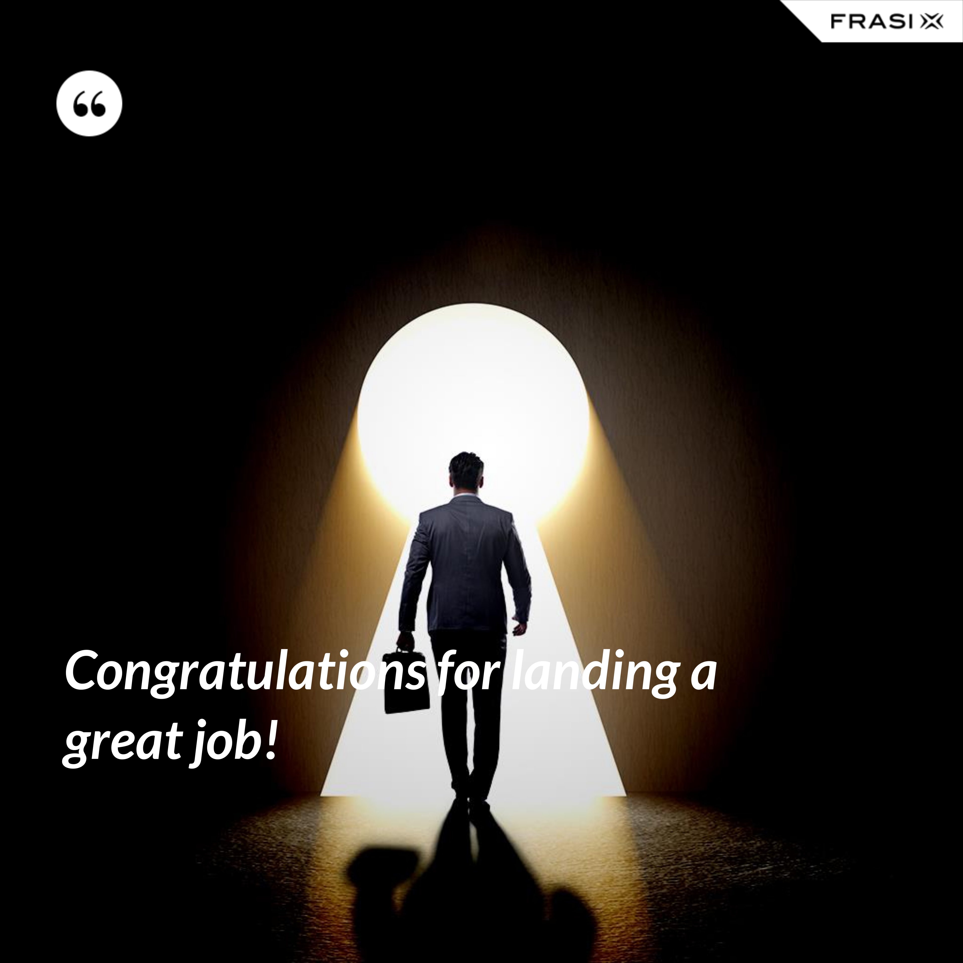 Congratulations for landing a great job! - Anonimo
