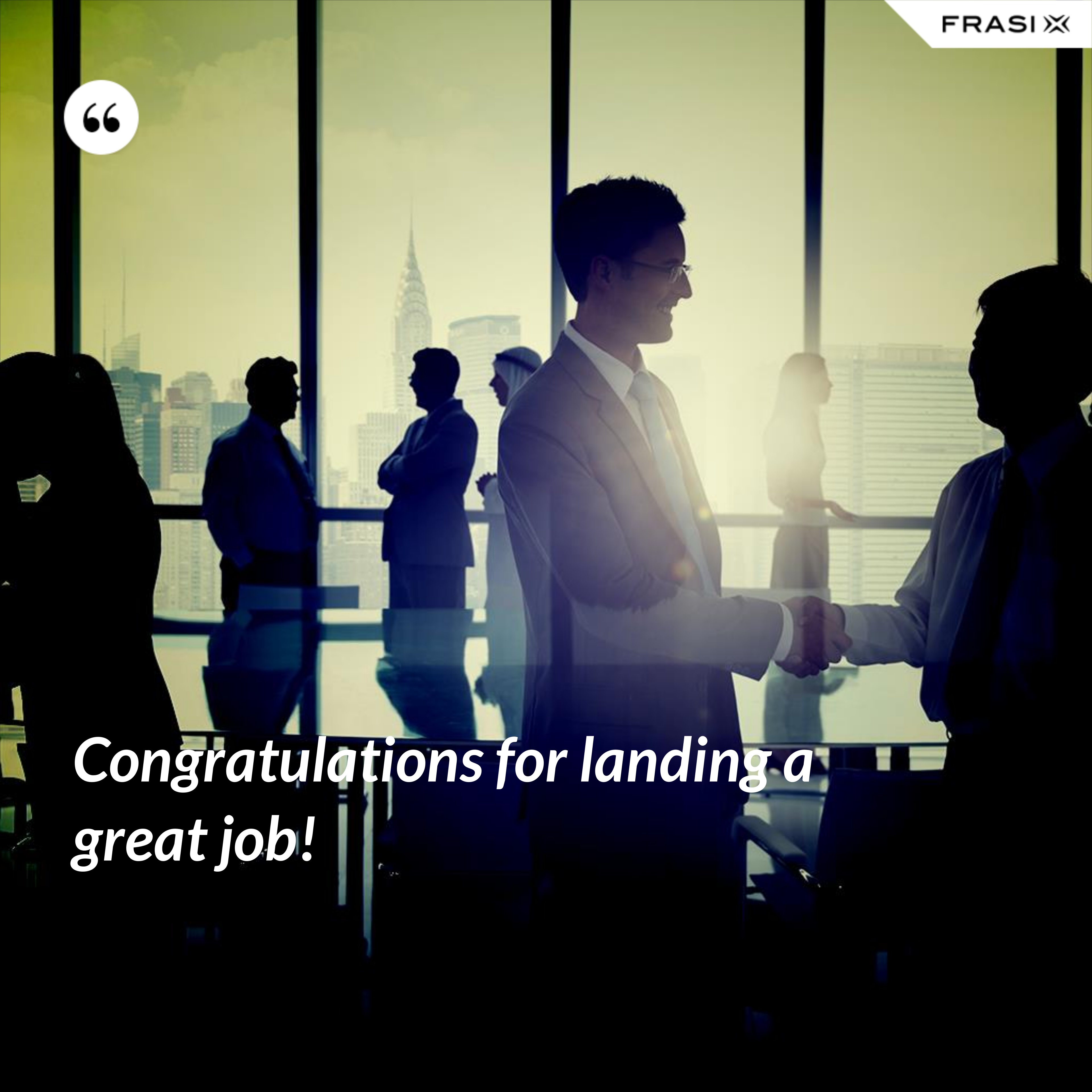 Congratulations for landing a great job! - Anonimo