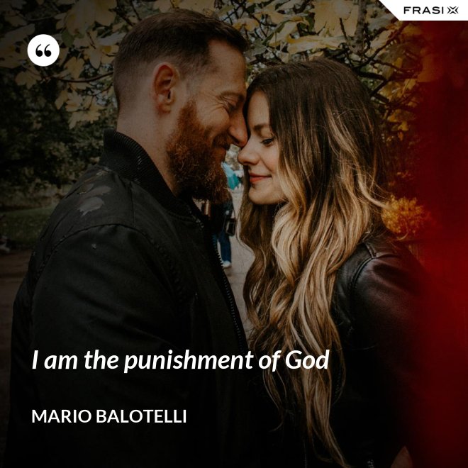 I am the punishment of God - Mario Balotelli