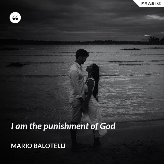 I am the punishment of God - Mario Balotelli