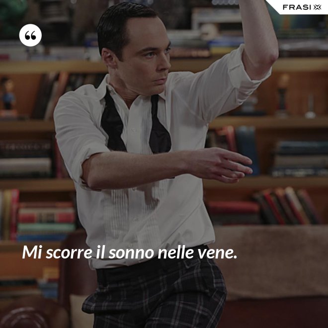 Mi scorre il sonno nelle vene. - Anonimo