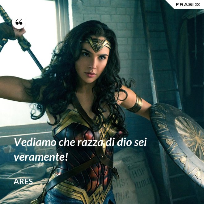 Vediamo che razza di dio sei veramente! - Ares