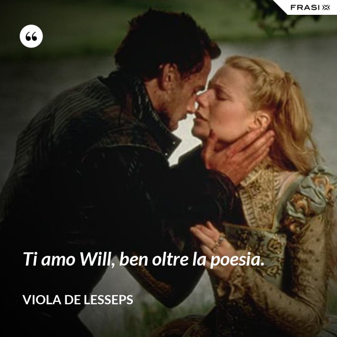 Ti amo Will, ben oltre la poesia. - Viola De Lesseps