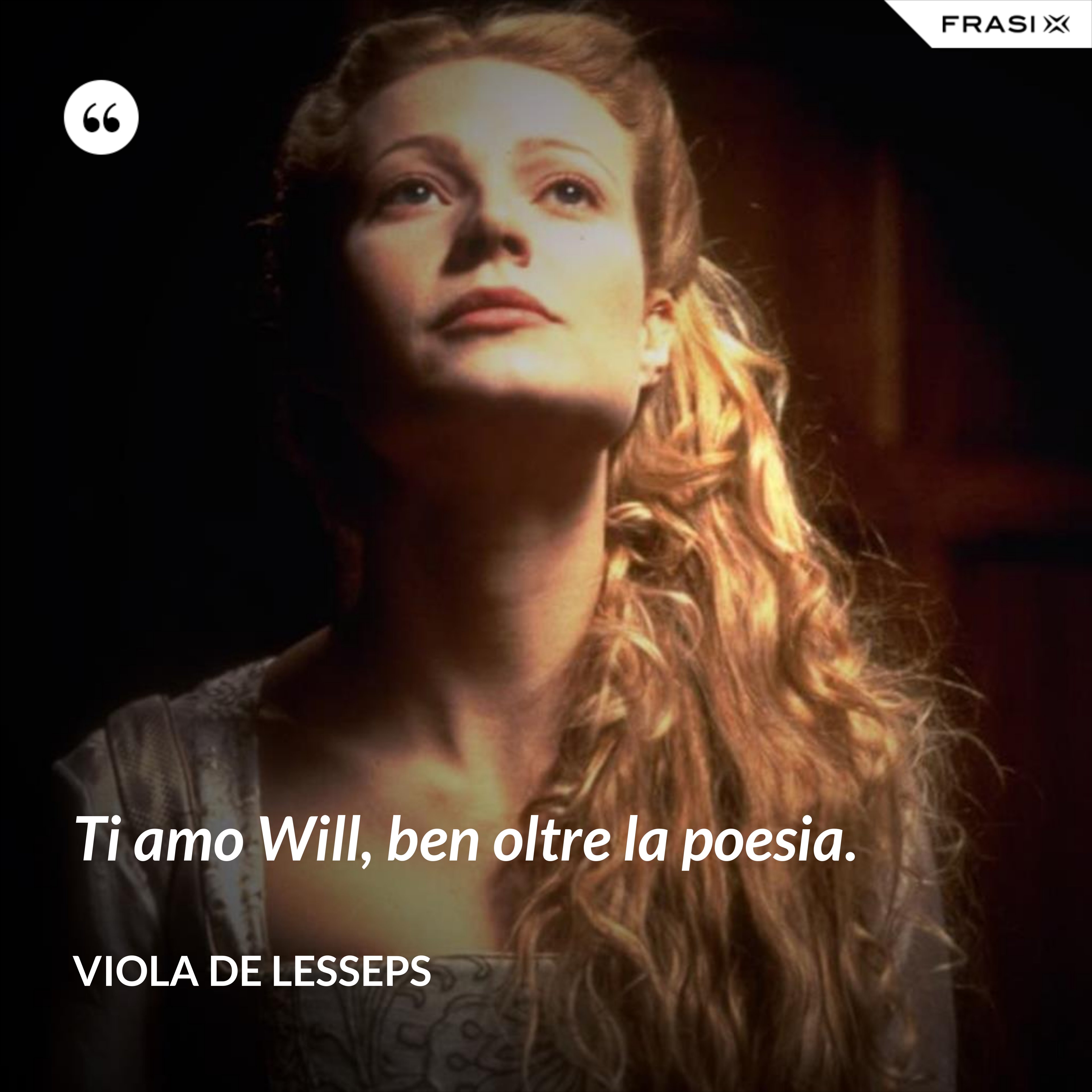 Ti amo Will, ben oltre la poesia. - Viola De Lesseps