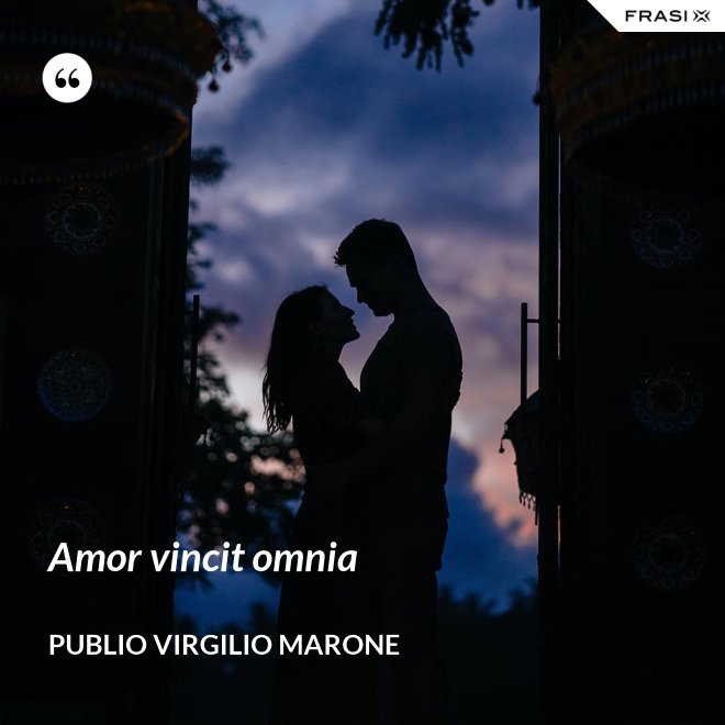 Amor vincit omnia - Publio Virgilio Marone