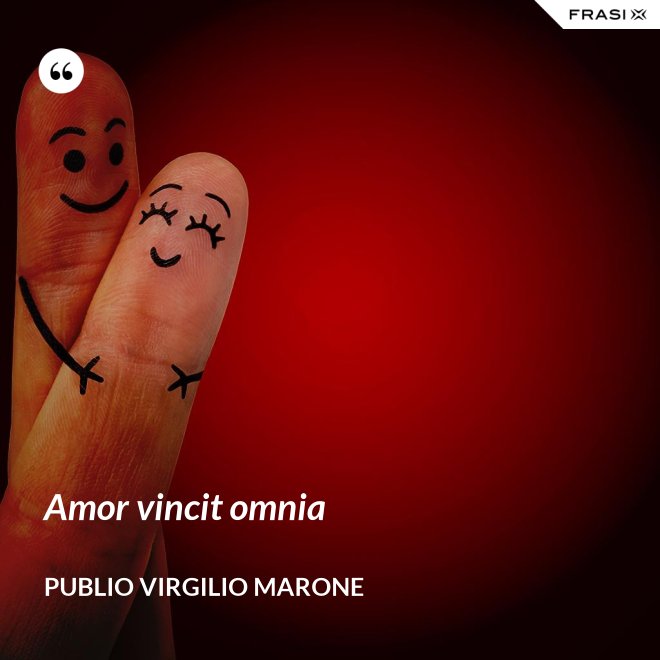 Amor vincit omnia - Publio Virgilio Marone