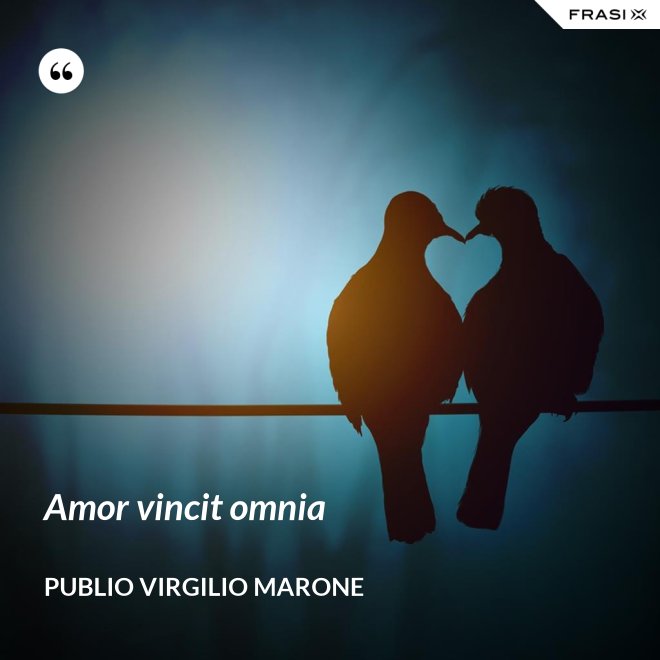 Amor vincit omnia - Publio Virgilio Marone