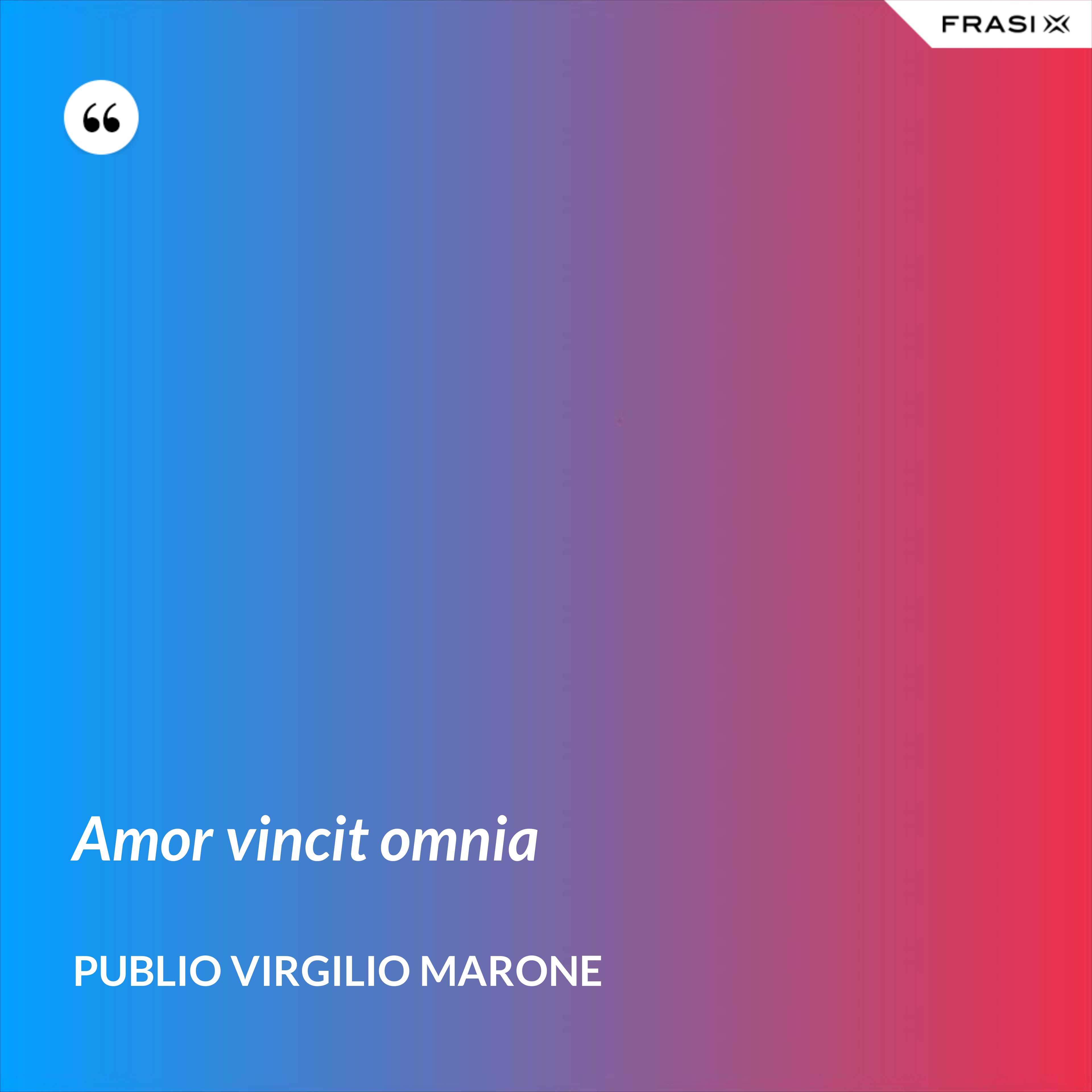 Amor vincit omnia - Publio Virgilio Marone