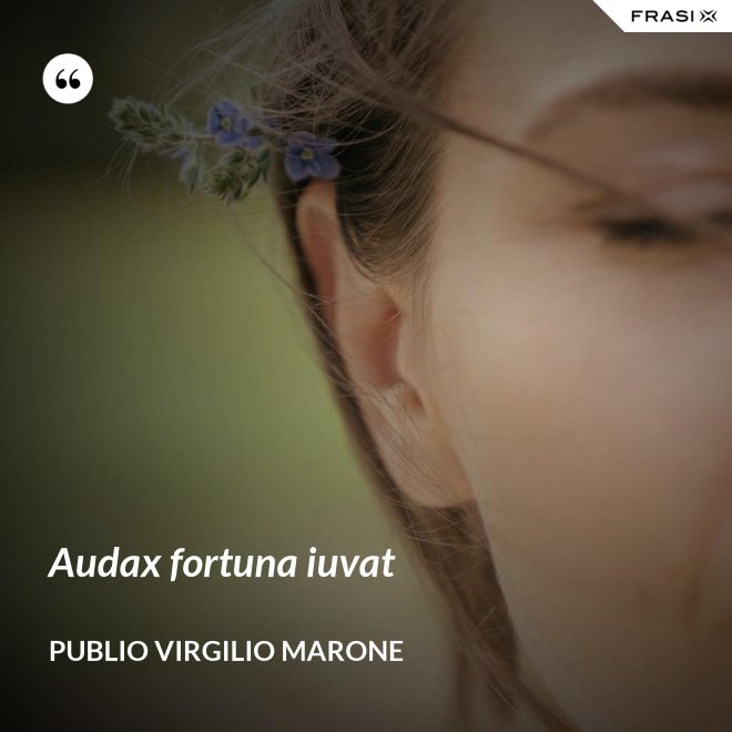 Audax fortuna iuvat