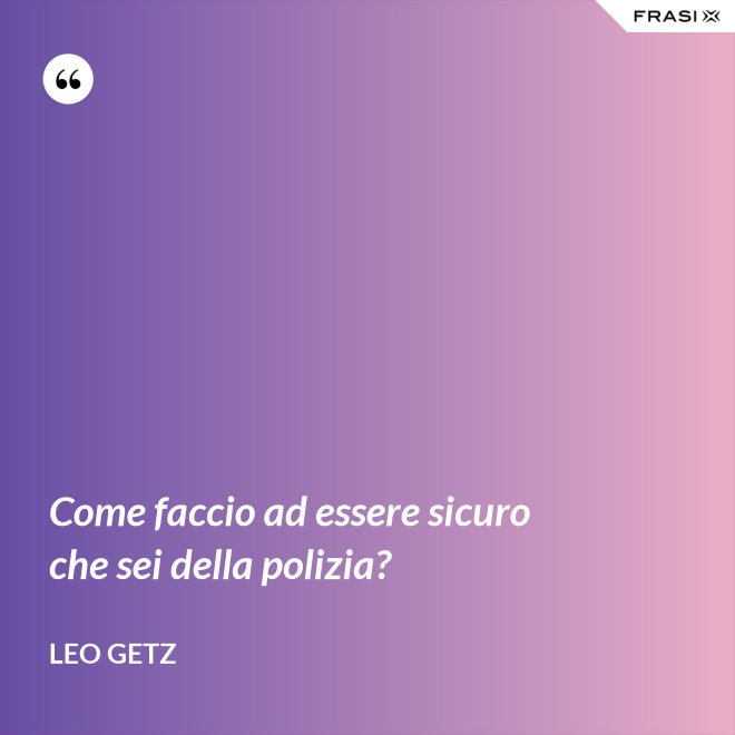 Come faccio ad essere sicuro che sei della polizia? - Leo Getz