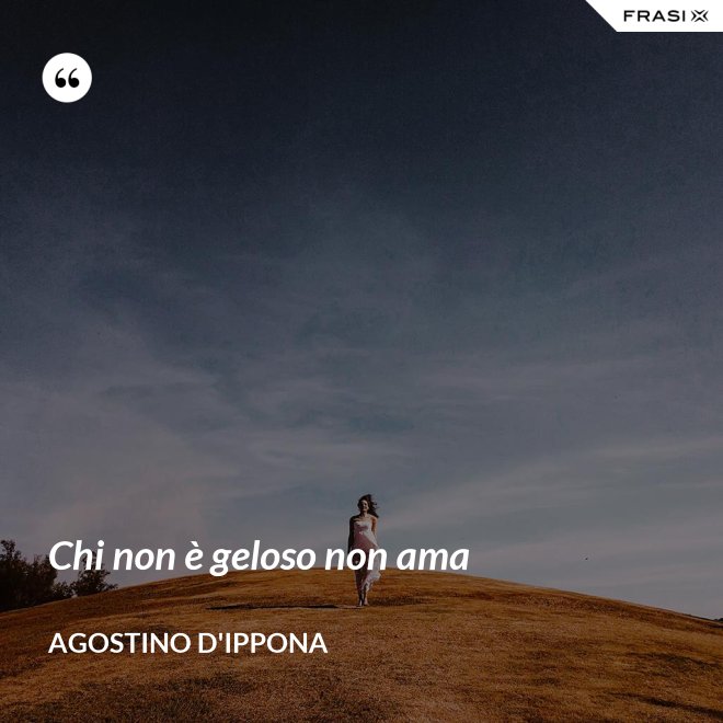 Chi non è geloso non ama - Agostino d'Ippona