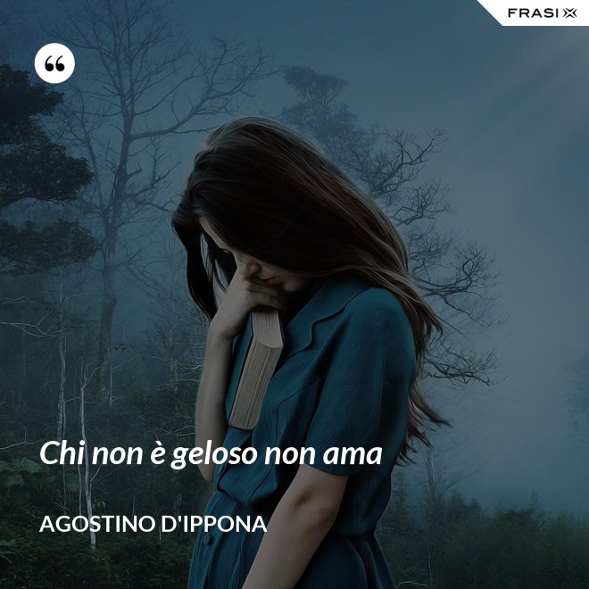 Chi non è geloso non ama - Agostino d'Ippona