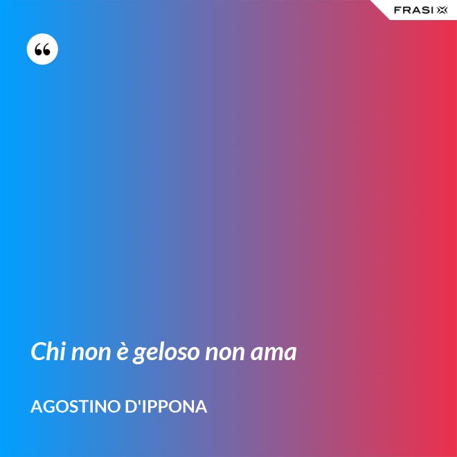 Chi non è geloso non ama - Agostino d'Ippona